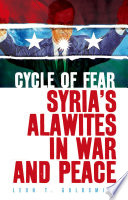 Cycle of fear : Syria's Alawites in war and peace /