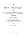 A short title catalogue of Spanish and Portuguese books, 1601-1700, in the Library of the British Museum (the British Library--Reference Division) /