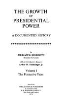 The growth of Presidential power ; a documented history /