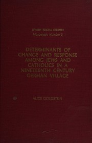 Determinants of change and response among Jews and Catholics in a nineteenth century German village /
