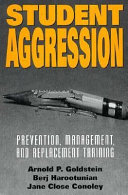 Student aggression : prevention, management, and replacement training /