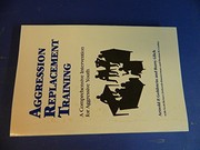 Aggression Replacement Training : a comprehensive intervention for aggressive youth /