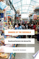 Owners of the sidewalk : security and survival in the informal city /