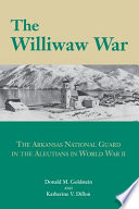 The Williwaw War : the Arkansas National Guard in the Aleutians in World War II /