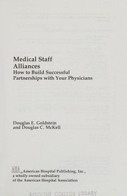 Medical staff alliances : how to build successful partnerships with your physicians /