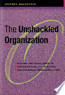 The unshackled organization : facing the challenge of unpredictability through spontaneous reorganization /