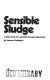 Sensible sludge : a new look at a wasted natural resource /