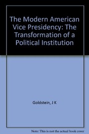 The modern American vice presidency : the transformation of a political institution /