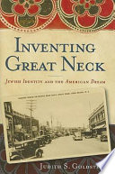 Inventing Great Neck : Jewish identity and the American dream /