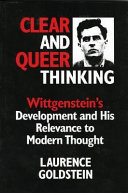 Clear and queer thinking : Wittgenstein's development and his relevance to modern thought /