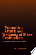 Preventive attack and weapons of mass destruction : a comparative historical analysis /