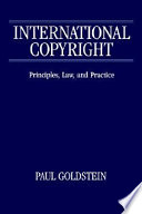 International copyright : principles, law, and practice /