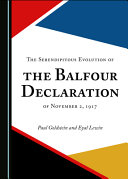 The serendipitous evolution of the Balfour Decaration of November 2, 1917 /