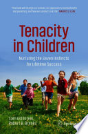 Tenacity in Children : Nurturing the Seven Instincts for Lifetime Success /