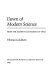 Dawn of modern science : from the Arabs to Leonardo da Vinci /