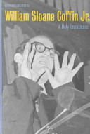 William Sloane Coffin Jr. : a holy impatience /