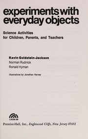 Experiments with everyday objects : science activities for children, parents, and teachers /