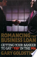 Romancing the business loan : getting your banker to say "Yes" in the 1990s /