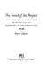 The sword of the prophet : a history of the Arab world from the time of Mohammed to the present day /