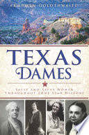 Texas dames : sassy and savvy women throughout Lone Star history /