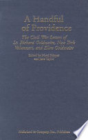 A handful of providence : the Civil War letters of Lt. Richard Goldwaite, New York volunteers, and Ellen Goldwaite ; edited by Marti Skipper and Jane Taylor.