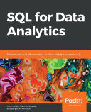 SQL for data analysis : perform fast and efficient data analysis with the power of SQL /
