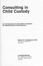 Consulting in child custody : an introduction to the ugliest litigation for mental-health professionals /