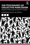 The psychology of collective narcissism : insights from social identity theory /