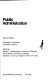 Public administration; readings in institutions, processes, behavior /
