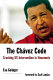 The Chávez code : cracking US intervention in Venezuela /
