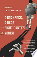 A backpack, a bear, and eight crates of vodka : a memoir /