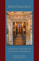 Mystagogy : a monastic reading of Dionysius Areopagita /
