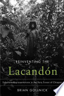 Reinventing the Lacandón : subaltern representations in the rain forest of Chiapas /