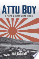 Attu boy : a young Alaskan's WWII memoir /