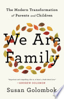 We are family : the modern transformation of parents and children /