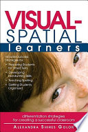 Visual-spatial learners : differentiation strategies for creating a successful classroom /