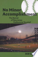 No minor accomplishment : the revival of New Jersey professional baseball /
