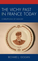 The Vichy past in France today : corruptions of memory /