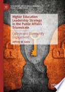 Higher education leadership strategy in the public affairs triumvirate : college and community engagement /