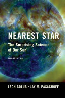 Nearest star : the surprising science of our sun /