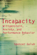 Incapacity : Wittgenstein, anxiety, and performance behavior /