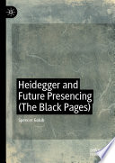 Heidegger and Future Presencing (The Black Pages) /