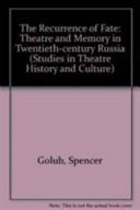 The recurrence of fate : theatre & memory in twentieth-century Russia /