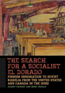 The search for a socialist El Dorado : Finnish immigration to Soviet Karelia from the United States and Canada in the 1930s /