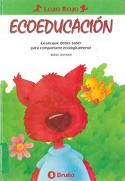 Ecoeducación : cosas que debes saber para comportarte ecológicamente /