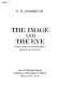 The image and the eye : further studies in the psychology of pictorial representation /