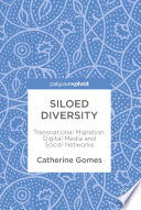 Siloed diversity : transnational migration, digital media and social networks /