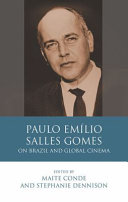 Paulo Emílio Salles Gomes : on Brazil and global cinema /