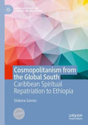 Cosmopolitanism from the global south : Caribbean spiritual repatriation to Ethiopia /
