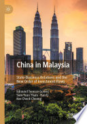 China in Malaysia : State-Business Relations and the New Order of Investment Flows /